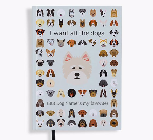 I Want All the Dogs: Personalized {breedFullName} Notebook